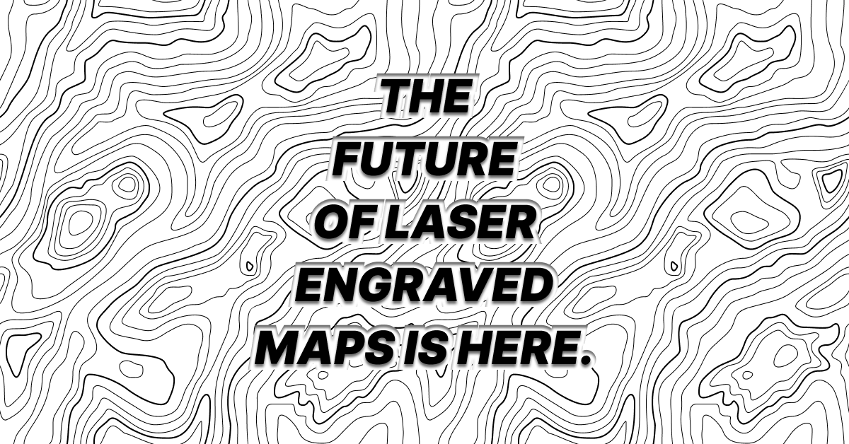 Laser Map Maker - Create. Download. Cut. Engrave.